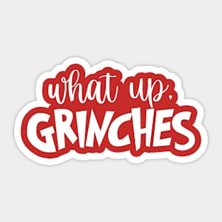 What up Grinches christmas gift - christmas Tshirt Sticker